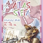Moj prvi atlas - Novi vek, 20. i 21. vek