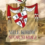 Ni car, ni kralj, Mile Kordić